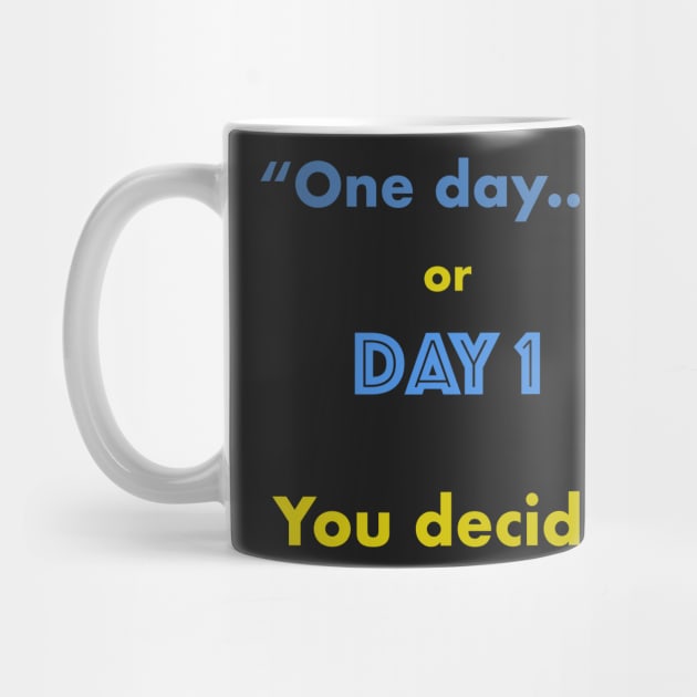 One day or Day 1 You Decide by manalodesign